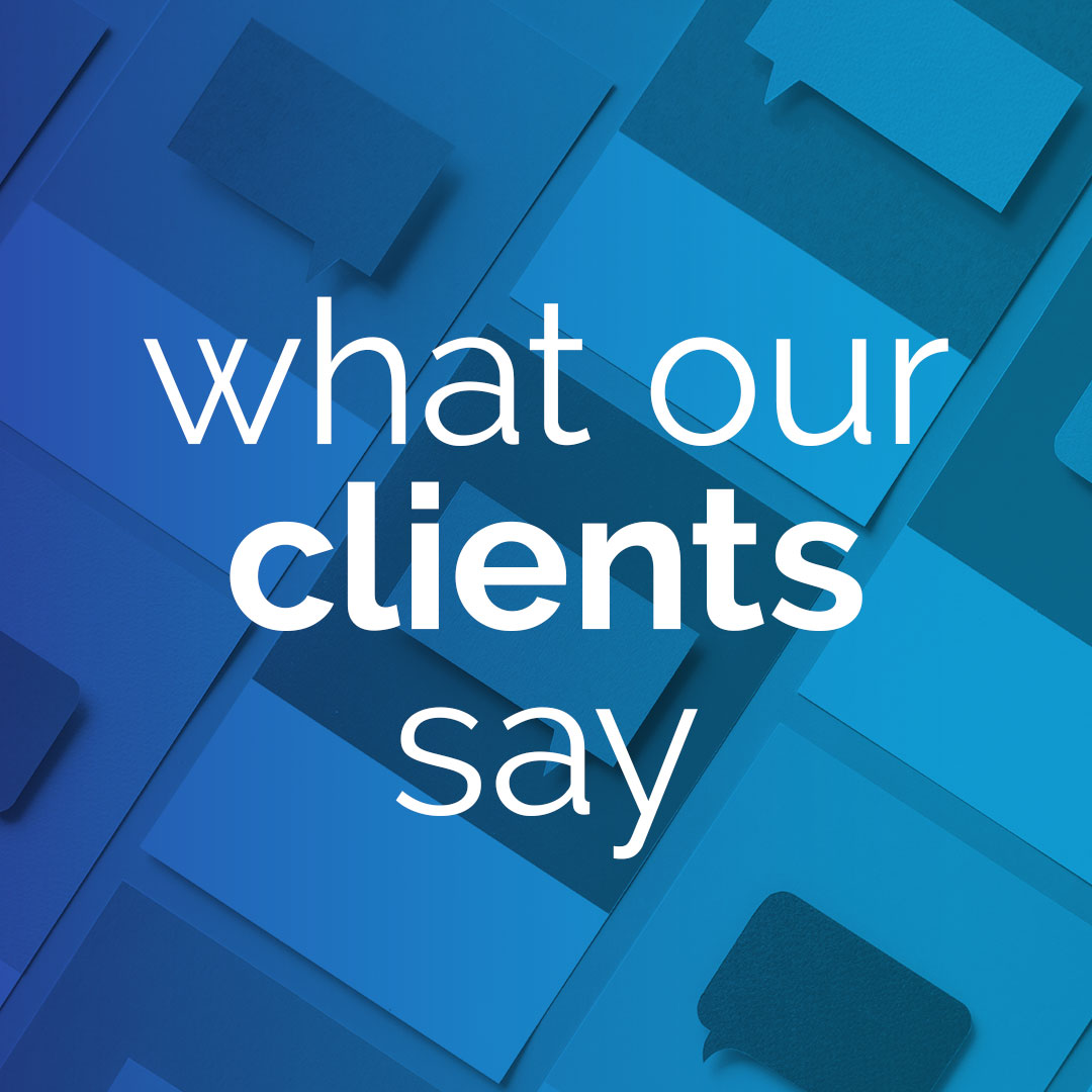 What Our Clients Say